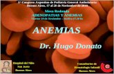 Viernes 19 de Noviembre – 16.00 a 17.30 hs ANEMIAS incidencia de anemia es alta: 1 de cada 2 o 3 lactantes, 1 de cada 2 mujeres gestantes y 1 de cada 5 mujeres en edad fértil. ”