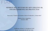APORTE DEL SISTEMA DE AFP CHILENO AL ... DEL SISTEMA DE AFP CHILENO AL FINANCIAMIENTO DE PROYECTOS Encuentro “Fondos de Pensión: Ahorro Productivo y Desarrollo” Buenos Aires,