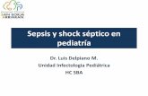 Sepsis y shock séptico en pediatría - sochemp.clsochemp.cl/wp-content/uploads/SEPSIS-Y-SHOCK-SEPTICO.pdfSepsis y shock séptico en pediatría Dr. Luis Delpiano M. Unidad Infectologia
