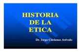 HISTORIA DE LA ETICA - upao.edu.pe · PDF fileDE LA ETICA Dr. Jorge Cárdenas Arévalo. HISTORIA DE LA ETICA ... HISTORIA DE LA ETICA