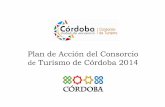 Plan de Acción del Consorcio de Turismo de Córdoba 2014 que garantice la sostenibilidad turística y ... • Tramitación completa de los gastos de personal del CTC. Área de Gestión