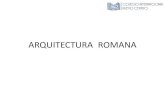 ARQUITECTURA ROMANA - cinuevocentro.com del... · ARQUITECTURA DOMÉSTICA •Casa o domus •Vestibulum •Atrio con impluvium para recoger el agua que cae del compluvium •Tablinum