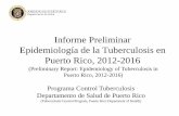 Informe Preliminar Epidemiología de la Tuberculosis en ... · Tasa* de Incidencia de TB por Municipios, Puerto Rico 2016 (TB Case Rates by Municipalities, Puerto Rico 2016) ≥ 2.9