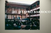 El Teatro Barroco - Instituto Plurilingüe Rosalía de Castro · Representación de una pieza de teatro grave (el auto sacramental) y otras piezas de carácter burlesco o disparatado