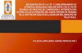 IMPLEMENTACION DE LAS TIC´S COMO …web.usbmed.edu.co/usbmed/CURSO_DOCENTE/PORTAFOLIO10/G10IBAGUE...IMPLEMENTACION DE LAS TIC´S COMO HERRAMIENTA DE ESTRATEGIA PEDAGOGICA PARA DOCENTES