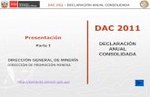 Presentación - Ministerio de Energía y Minas - Inicio€¦ · dac 2011 declaraciÓn anual consolidada dac 2011 – declaraciÓn anual consolidada direcciÓn general de minerÍa