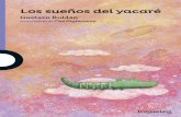 Los sueños del yacaré€¦ ·  · 2016-05-09Ciudad Autónoma de Buenos Aires, Argentina ISBN: ... Y para Vicente Huidobro, ... El canto de las chicharras comenzó a pin-tar las