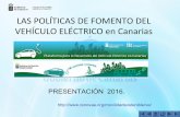 LAS POLÍTICAS DE FOMENTO DEL VEHÍCULO ... Objetivos plataforma - Establecimiento de la estrategia para la óptima implantación del vehículo eléctrico a corto y medio plazo - Potenciación