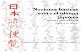 Nociones básicas sobre el idioma japonés - User Web …users.monash.edu/~jwb/jp_gram_esp.pdfGuía para hispanohablantes JUAN MANUEL CARDONA UNIVERSIDAD NACIONAL DE COLOMBIA. ...