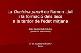 La Doctrina pueril de Ramon Llull i la formació dels laics ...biblioteques.reus.cat/sites/biblioteca_central/files/fitxers/doc... · Trívium (gramàtica, lògica, retòrica) Quadrívium