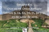 Estudio #25 Dios es mi Único Refugio (Salmos 9, 24, 62, 70 ...iglesiabiblicabautista.org/archivos/estudios/el_expositor_biblico...(Salmo 62.1–2, RVR60) ... Nelson, Wilton M. y Juan