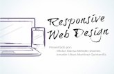 Presentado por: Héctor Alonso Méndez Orantes …… Que es Responsive Web Design Porque es necesario implementar un RWD Ventajas y Desventajas Como Funciona –Flexible Grid –Flexible