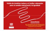 Visión de América Latina y el Caribe: educación para el ... · Alta evasión Educación para el cambio estructural y la igualdad: Promoviendo círculos virtuosos ... Porque el