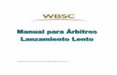 MANUAL para ÁRBITROS - …static.wbsc.org.s3.amazonaws.com/...Pitch-Umpire-Manual-May-1-20… · Situaciones y Ejemplos para su Uso ... Este manual asume que usted tiene algún conocimiento