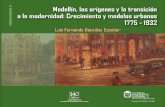 Medellín, los orígenes y - bdigital.unal.edu.co · Medellín, los orígenes y la transición a la modernidad: crecimiento y modelos ... URBANISMO / MEDELLIN Primera edición, septiembre