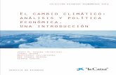 Libro 36: El cambio climático: análisis y política ... · El cambio climático: análisis y política económica. Una introducción Josep Maria Vegara es doctor ingeniero industrial.