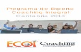 Programa de Experto Coaching Integral Cantabria 2013api.ning.com/.../Expertoencoachingintegral.santander.2013.pdf · como life y excutive Coaching manteniendo su carácter práctico