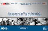 Proyecciones del Seguro Integral de Salud al inicio de su ... Seguro Materno Infantil Seguro Escolar