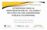 ESTRATEGIAS PARA LA IMPLEMENTACION DE ISO 20000 E ISO ...tical_2013.redclara.net/doc/Presentaciones/24Plata_Diana.pdf · ESTRATEGIAS –ISO 20000 • La Universidad UPTC seleccionó