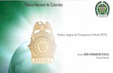 Política Integral de Transparencia Policial (PITP) - Policía Nacional de Colombia · 2017-01-30 · Policía Nacional de Colombia ... •Orientar las actuaciones de policía en