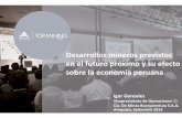 Desarrollos Mineros previstos en el futuro próximo y su ... Comercio Minería ... • OPEX + impuestos + CAPEX de sostenimiento + Cierre = INOV ... Sistema vial y portuario Articular