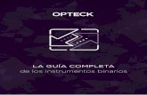LA GUÍA COMPLETA de los Instrumentos binariosmedia.opteck.com/ebook/es/The_Complete_Binary_Options_Guide.pdf · experimentados la posibilidad de comprender los mercados financieros