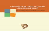 CARACTERIZACIÓN DEL CONTEXTO DE LA ESCUELA Y DE LA COMUNIDAD ESCOLARcee.edu.mx/referentes/3-1-1.pdf · 2015-12-03 · zarlo y valorarlo como una de las bases del desarrollo educa-tivo.