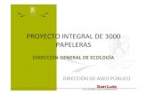 PROYECTO INTEGRAL DE 3000 PAPELERASsanluis.gob.mx/wp-content/uploads/2013/11/Proyecto3000papeleras1.… · proyecto integral de 3000 papeleras direcciÓn de aseo pÚblico direcciÓn