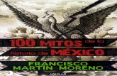 100 mitos de la historia de México · escrita sobre la aparición y desconfiaba de los milagros, y ... LA TILMA: LA SEGUNDA MENTIRA A pesar de lo anterior, algunos historiadores