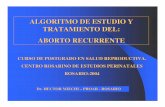 CURSO DE POSTGRADO EN SALUD … DE ESTUDIO Y TRATAMIENTO DEL: ABORTO RECURRENTE CURSO DE POSTGRADO EN SALUD REPRODUCTIVA. CENTRO ROSARINO DE ESTUDIOS PERINATALES ROSARIO-2004 ... DEFINICION