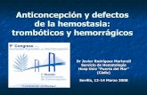 Anticoncepción y defectos de la hemostasia: trombóticos y ...hosting.sec.es/descargas/2008_Congreso_SEC/pdf/4MESA-1.pdf · de la hemostasia: trombóticos y hemorrágicos Dr Javier