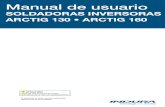 Manual de usuario - Chile de usuario SOLDADORAS INVERSORAS ARCTIG 130 • ARCTIG 160 Antes de usar el equipo de soldar, solicitamos lea el manual cuidadosamente. El producto de este