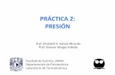 Practica 2 Presión - depa.fquim.unam.mxdepa.fquim.unam.mx/amyd/archivero/Practica2Presion_26740.pdf · Objevo (general(Laboratoriode Termodinámica. Prácca 2: Presión(Que(el(alumno(reﬂexione(sobre(el(concepto(cienPﬁco(de(presión,(conozcasus(unidades(e