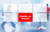 Estudiar en Francia - mdp.edu.ar Campus France MD… · Formaciones técnicas (IUT) Grandes Écoles ... Por ejemplo: 240 Escuelas de Ingeniería, 230 Escuelas de Administración de