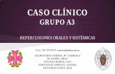CASO CLÍNICO GRUPO A3 REPERCUSIONES ORALES …eprints.ucm.es/43517/19/Caso Clínico A3.pdf · -Insuficiencia respiratoria con datos de agudización de EPOC ... crónica y asma bronquial.