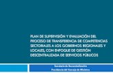 PLAN DE SUPERVISIÓN Y EVALUACIÓN DEL PROCESO DE ...FILE/Plan_de_Supervision.pdf · Plan de Supervisión y Evaluación del Proceso de Transferencia de Competencias Sectoriales a