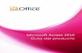 Microsoft Access 2010 Guía del producto - Formador · comunes, como, por ejemplo, una tabla y un formulario para la administración de tareas, con unos pocos clics. ... Use nuevas
