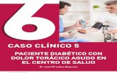 CASO CLÍNICO 5 - Catedra Trombosiscatedratrombosis.com/.../uploads/2017/03/casoclinico05-1.pdf · 2018-03-13 · CASO CLÍNICO - Paciente diabético con dolor torácico agudo en
