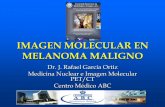 IMAGEN MOLECULAR EN MELANOMA MALIGNO - …smri.org.mx/memorias/rad2010/platicas/50.pdfde un determinado método de imagen molecular. METABOLISMO TUMORES ... •Tumor maligno que se
