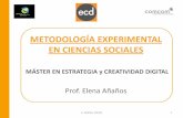 METODOLOGÍA EXPERIMENTAL EN CIENCIAS … · metodologÍa experimental en ciencias sociales mÁster en estrategia y creatividad digital prof. elena añaños e. añaños (2015) 1