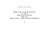 RENÉ GUÉNON Y los DESTINOS De la FRANC-MASONERÍA · Se ha podido escribir que, antes de René Guénon, todo se había dicho sobre la Franc-Masonería, excepto lo esencial. Y, de