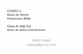 CC3201-1 B DATOS P 2016 Clase 9: SQL (V)aidanhogan.com/teaching/cc3201-1-2017/lectures/BdD2017-09.pdf¿Acaso hemos visto todo de SQL? (no) ... guardamos una sub-consulta frecuente