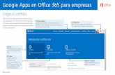 Google Apps en Office 365 para empresasdownload.microsoft.com/download/e/1/5/e153add3-6c5... · versiones de las aplicaciones de ... acceder a todas las características de ... •