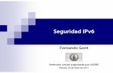 Seguridad IPv6 - SI6 Networks · Objetivos de este seminario Proveer un análisis objetivo de las implicancias de seguridad generales de IPv6 Identificar y analizar algunos aspectos