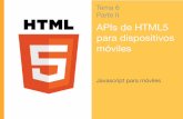 APIs de HTML5 para dispositivos móviles - rua.ua.esrua.ua.es/dspace/bitstream/10045/19912/1/6.2.APIS_HTML5_para... · APIs de HTML5 para móviles HTML5 en móviles Como vimos, muchos