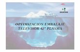 OPTIMIZACION EMBALAJE TELEVISOR 42” PLASMA · conocedor herramientas ethacalc drop test, maquinas ... •comparativa soluciones de embalaje analisis de vibraciones mesa de vibracion