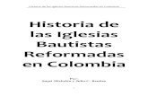Historia de las Iglesias Bautistas Reformadas en Colombia · Historia de las Iglesias Bautistas Reformadas en Colombia 1 Historia de las Iglesias Bautistas Reformadas en Colombia