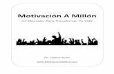 Motivación A Millón - liderazgosinlimites.comliderazgosinlimites.com/.../2014/10/Motivación-A-MIllón_Libro.pdf · Este libro no pretende decirte que el mundo es de color rosa