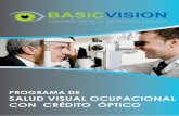 PROGRAMA DE SALUD VISUAL OCUPACIONAL CON …opticabasicvision.com/assets/files/BROCHURE-BASIC-VISION.pdf · Retinoscopia. Examen Computarizado ( Auto -queratorefractometro ). Elaboración