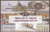 Módulo N 8 – Plan de implementación del SSP · 1 Módulo N° 8 – Plan de implementación del SSP. Módulo N° 8 Curso de implementación del programa de seguridad operacional